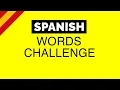 Spanish Challenge 7 Words to Boost Your Vocabulary