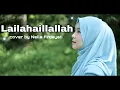 Download Lagu LAILAHAILLALLAH ALLAH ALLAH YA MAULANA  (COVER) BY NELLA FIRDAYATI