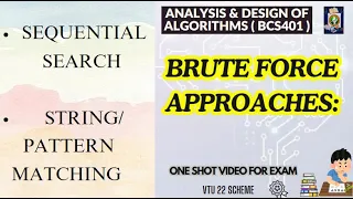 ADA BCS401 Mod1 Brute Force Approaches - Sequential Search Brute Force String Matching