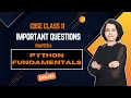 PYTHON FUNDAMENTALS Important Questions CBSE Class 11 ENGLISH