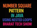 NUMBER SQUARE PATTERN IN JAVA USING NESTED LOOPS BHARAT TECH SHOW