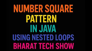 NUMBER SQUARE PATTERN IN JAVA USING NESTED LOOPS BHARAT TECH SHOW