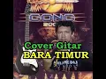 Download Lagu Gong 2000 BARA TIMUR Cover Gitar By Annes