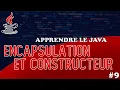 APPRENDRE LE JAVA - EP09 ENCAPSULATION ET CONSTRUCTEUR