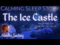 Download Lagu Calming Sleep Story ❄️ THE ICE CASTLE 💤 Bedtime Story for Grown-Ups (live female voice)