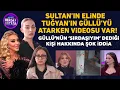 Lagu Sultan'ın elinde Tuğyan'ın videosu var! Güllü'nün sırdaşıyım dediği kişi hakkında şok iddia