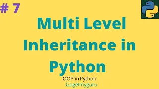 7 Multi Level Inheritance in Python OOP in Python