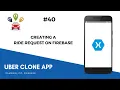 Xamarin Uber Clone - Create a Ride Request on Firebase
