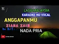 Download Lagu ANGGAPANMU - ZIANA ZAIN | KARAOKE NADA PRIA