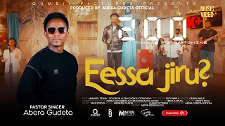 Abera Gudeta Eessa Jiru New Afaan Oromo Official Music Video 2025 2017  Abera Gudeta Eessa Jiru New Afaan Oromo Official Music Video 2025 2017