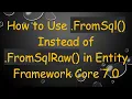 How to Use FromSql Instead of FromSqlRaw in Entity Framework Core 7 0