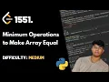 Minimum Operations to Make Array Equal LeetCode 1551 Theory Python Java