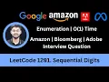Solving LeetCode 1291 Sequential Digits Amazon Bloomberg Adobe Enumeration - O 1 Time