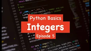 Python Basics - Integers Episode 5