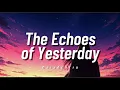 Download Lagu The Echoes of Yesterday (Lyrics Music)