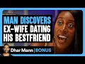 Download Lagu MAN Discovers EX-WIFE Dating His BESTFRIEND | Dhar Mann Bonus!
