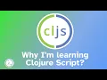 Why am I learning Clojure Script