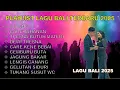Download Lagu KUMPULAN LAGU BALI TERBARU FULL ALBUM 2025