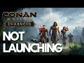 Conan Exiles Enhanced Not Startup Steam PC FIX