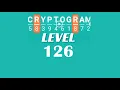 Cryptogram Level 126 Answers Go Answer
