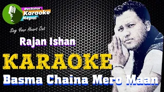 Download Basma Chaina Mero Maan Karaoke Track With Lyrics l Rajan Ishan MP3