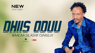 DHIIS ODUU Baacaa Silashii Singilii New Ethiopian Oromo Music Official Video 2023 