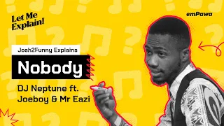 nobody dj neptune joeboy u0026 mr eazi an explanation by josh2funny