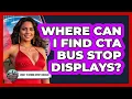 Where Can I Find CTA Bus Stop Displays