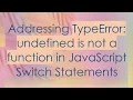 Addressing TypeError undefined is not a function in JavaScript Switch Statements