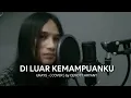 Download Lagu U.k's - Di Luar Kemampuanku ( Cover + Lirik )