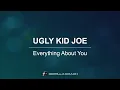 Ugly Kid Joe - Everything About You (Lyric Video)