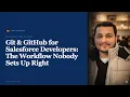 Git GitHub for Salesforce Developers The Workflow Nobody Sets Up Right