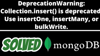 DeprecationWarning Collection insert is deprecated Use insertOne insertMany SOLVED in Mongodb