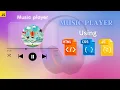Build Music Player Using HTML CSS JavaScript