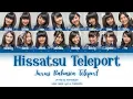 Download Lagu JKT48 - Hissatsu Teleport (Jurus Rahasia Teleport) | Color Coded Lyrics (INA/ENG)