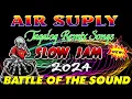 Download Lagu 🇵🇭💥[ NEW ] Air Supply Nonstop Slow Jam Battle Mix 2024💖Trending Tagalog Remix Songs🎶#slowjam
