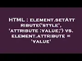 HTML element setAttribute style attribute value vs element attribute value
