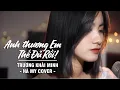 Download Lagu Anh Thương Em Thế Đủ Rồi - Trương Khải Minh | Hà My Bản Cover Làm Rung Động Hàng Triệu Trái Tim