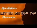 Download Lagu BETTER ME FOR YOU(Brown eyes) by MAX MCNOWN... LYRICS by AdlyneFaith