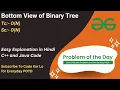 Bottom View of Binary Tree Binary Tree GFG POTD C Java Code Kar Lo