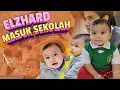 Lagu VLOG ELZHARD PERTAMA MASUK SEKOLAH , Seru Banget ! Ikuti Keseruan Hari Pertama Elzhard Sekolah😄🙌🏻