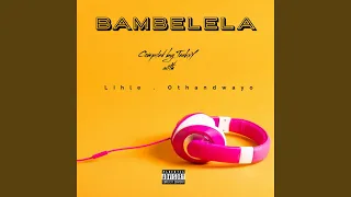 bambelela feat lihle u0026 othandwayo 