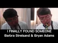 Download Lagu I FINALLY FOUND SOMEONE - Bryan Adams \u0026 Barbra Streisand (Tenor/Alto sax cover)