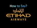 How to Pronounce Etihad Airways in Arabic and in English