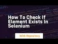 How to check if element exists in selenium