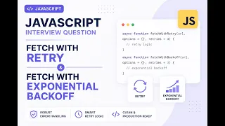JavaScript Interview Question Fetch with Retry and Fetch retry with Exponential Back-off