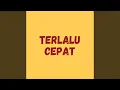 Download Lagu Terlalu Cepat