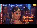 Download Lagu Teri Banegi Yeh Dulhaniya Dulhaniya ( Dosti 2005) Akshay Kumar/Bobby Deol/ Kareena Kapoor/Lara Dutta
