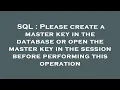 SQL Please create a master key in the database or open the master key in the session before perfor