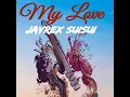 Download Lagu JAYREX SUISUI || my love